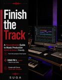 Finish the Track: A Neurodiverse Guide to Music Production - ADHD & Autism Friendly - Cubase PRO 15 focused