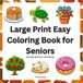Large Print Easy Coloring Book for Seniors: Simple and Relaxing Activity Book with Bold Lines for Adults and Elderly