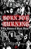 Born For Burning - The History Of Black Metal