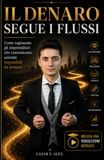 Il Denaro Segue i Flussi: Come ragionano gli imprenditori che costruiscono aziende impossibili da fermare