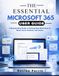 The Microsoft 365 The Essential Microsoft 365 User Guide: A Step-by-Step Guide to Getting Real Work Done in Word, Excel, Outlook, and Teams