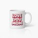 Lieve Love You Mom Tasse
