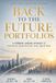 Back Libri GmbH Back to the Future Portfolios: A Forward Looking Approach to Stock Selection, Portfolio Construction, Risk and Return