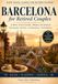 Barcelona Barcelona for Retired Couples: The All-in-One Barcelona Travel Companion with Easy Itineraries, Practical Planning Pages, Checklists, Rest Days, Local Experiences, and a Write-In Travel Journal