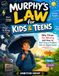 Murphy's Law for Kids & Teens: Why Things Go Wrong and How to Turn Every Problem Into an Opportunity