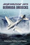 Geheimnisse Bermuda-Dreieck Geheimnisse des Bermuda-Dreiecks: Zwischen Fiktion und Fakten - Mythen, Theorien und wahre Begebenheiten