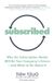 Subscribed: Penguin Random House Ireland Limited Subscribed: Why the Subscription Model Will Be Your Company’s Future―and What to Do About It Paperback