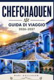 Chefchaouen Libri GmbH Chefchaouen Guida di viaggo 2026-2027