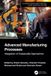 Advanced Taylor & Francis Verlag GmbH Sustainable Manufacturing Technologies- Advanced Manufacturing Processes