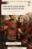 The Sweater Mom Never Gave Up On: A Hockey Novel