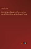 Die Bol Die Vereinigten Staaten von Nord-Amerika, nach erfolgtem Anschluß der Republik Texas