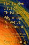 The Twelve Days of Christmas: A Pilgrimage in Twelve Movements: VOLUME 3: The Return, the Keepsake, the Lineage