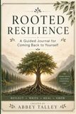 Rooted Resilience: A Guided Journal for Coming Back to Yourself