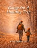 Going Hunting Trip Going on a Hunting Trip