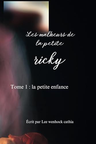 LES MALHEURS DE LA PETITE RICKY - Tome 1: la petite enfance
