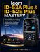 Icom ID-52A Plus & ID-52E Plus Mastery: The Complete User Guide to Setup, Programming, D-STAR, GPS, Bluetooth, Repeaters, Scanning and Advanced Features