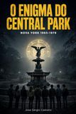 O Enigma do Central Park: Nova York 1965 - 1979
