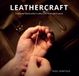 Leathercraft: Traditional Handcrafted Leatherwork Skills and Projects