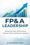 FP&A Libri GmbH FP&A Leadership: Designing High-Performance Finance Teams and Decision Systems