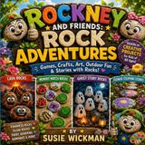 Rockney and Friends: Rock Adventures: Games, Crafts, Art, Outdoor Fun & Stories with Rocks!