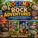 Rockney and Friends: Rock Adventures: Games, Crafts, Art, Outdoor Fun & Stories with Rocks!