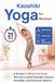 Kaoshiki Yoga for Women: A Simple 21-Minute Full-Body Workout to Build Strength, Improve Flexibility, and Find Inner Balance