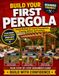 Build Your First Pergola: Simple Methods for Layout, Foundations, Framing, Rafters, and Finishing