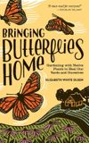 Bringing Libri GmbH Bringing Butterflies Home: Gardening with Native Plants to Heal Our Yards and Ourselves Hardcover