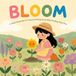 Bloom: A Gentle Reminder For Anyone Feeling Stuck While Finding Their Way (The Gardener Who Saw What the Flower Could Not)