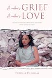 A Mother's Grief, A Mother's Love: 30 Days Of Healing, Reflection, and Hope After Losing A Child