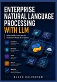 Enterprise Libri GmbH Enterprise Natural Language Processing with LLM: Advanced Architectures for Production-Ready AI in Python: 4 Paperback