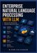 Enterprise Libri GmbH Enterprise Natural Language Processing with LLM: Advanced Architectures for Production-Ready AI in Python: 4 Paperback
