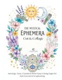Mystical Ephemera Astrology, Tarot, Crystals & Herbs Fussy Cutting Pages pour Junk Journals & Scrapbooking