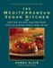 The Mediterranean Vegan Kitchen: Meat-Free, Egg-Free, Dairy-Free Dishes from the Healthiest Region Under the Sun: A Vegan Cookbook