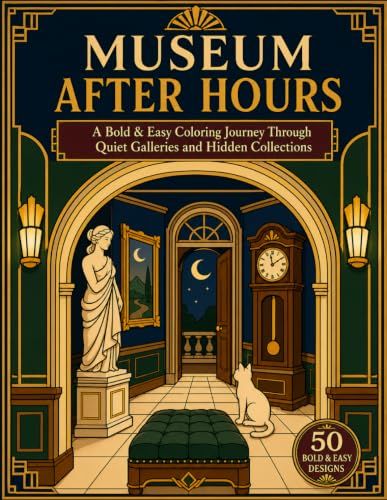 Museum after hours: A Bold & Easy Coloring Book for Adults and Seniors Featuring Quiet Galleries, Hidden Collections and Cozy Museum Scenes