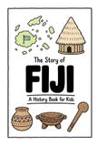The Independently Published History for Kids-The Story of Fiji - A History Book for Kids