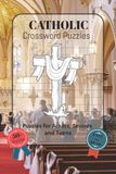 Catholic Crossword Puzzles: Catholic Crossword Puzzles with easy-to-read font featuring Bible stories, Catholic saints, prayers, faith and more | 6x9 ... idea for holidays, vacations and relaxation