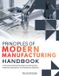 Principles Libri GmbH Principles Of Modern Manufacturing Handbook: A Practical Guide to Manufacturing Processes, Materials, Automation, and Production Systems