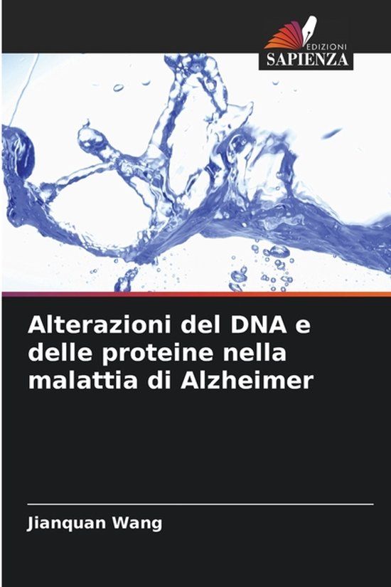 Alterazioni Edizioni Sapienza Alterazioni del DNA e delle proteine nella malattia di Alzheimer