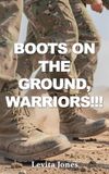 Boots On The Ground Warriors!!!