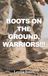 Boots On The Ground Warriors!!!