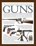 Illustrated Lorenz Books The Illustrated World Encyclopedia of Guns: Pistols, Rifles, Revolvers, Machine and Submachine Guns Through History in 1100 Clear Photographs