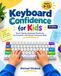 Keyboard Confidence for Kids: Touch Typing, Keyboard Shortcuts, Punctuation, and School Computer Skills