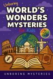 Unboring World's Wonders Mysteries for Kids: Funny, Fascinating Guide to the World's Strangest Wonders, Weird Facts, and Unexplained Mysteries: 1