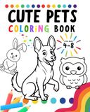 Cute Pets Coloring Book for Kids Ages 4-8