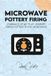 Microwave Adam Ceramic Microwave Pottery Firing: Journal's of my clay journey firing pottery in the microwave. I Discover Microwave bisque, Micro Raku, Obvara, Glazing and more all in the microwave.