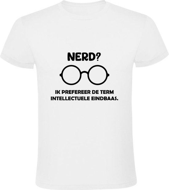 Nerd? Ik prefereer de term intellectuele eindbaas Heren T-shirt - Wit - Maat M