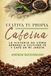 Cultiva Tu Propia Cafeína: La historia de cómo aprendí a cultivar té y café en mi jardín