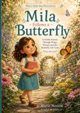 Mila Follows a Butterfly: A Gentle Journey Through Wings, Flowers and the Butterfly Life Cycle