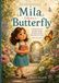 Mila Follows a Butterfly: A Gentle Journey Through Wings, Flowers and the Butterfly Life Cycle